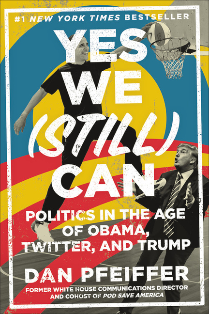 Yes We (Still) Can: Politics in the Age of Obama, Twitter, and Trump