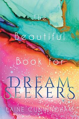 Beautiful Book for Dream Seekers: Powerful Inspiration for Building Your Best Life