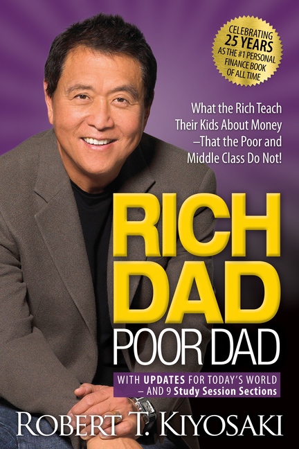  Rich Dad Poor Dad: What the Rich Teach Their Kids about Money That the Poor and Middle Class Do Not! (Anniversary)