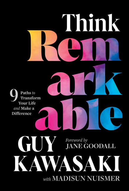 Think Remarkable: 9 Paths to Transform Your Life and Make a Difference