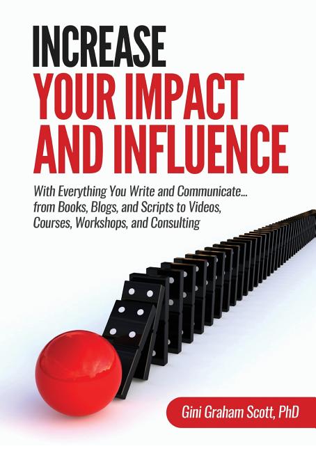 Increase Your Impact and Influence With Everything You Write and Communicate...from Books, Blogs, an
