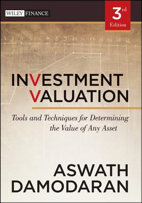  Investment Valuation: Tools and Techniques for Determining the Value of Any Asset (Revised)