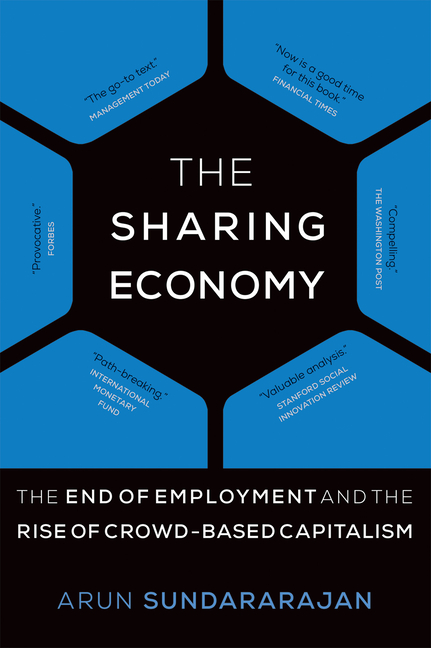 Sharing Economy: The End of Employment and the Rise of Crowd-Based Capitalism