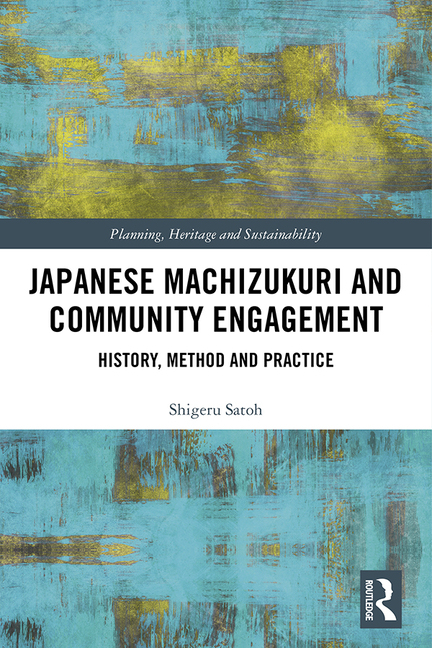 Japanese Machizukuri and Community Engagement: History, Method and Practice