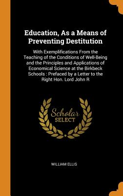  Education, as a Means of Preventing Destitution: With Exemplifications from the Teaching of the Conditions of Well-Being and the Principles and Applic