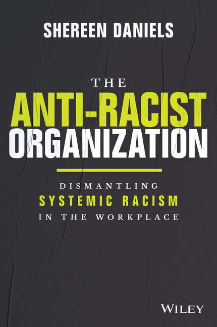 The Anti-Racist Organization: Dismantling Systemic Racism in the Workplace