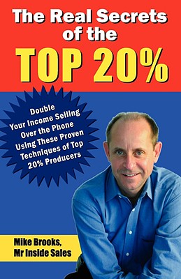 Real Secrets of the Top 20%: How to Double Your Income Selling Over the Phone
