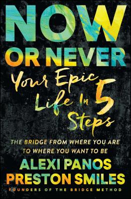  Now or Never: Your Epic Life in 5 Steps