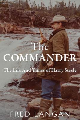 Commander: The Life and Times of Harry Steele