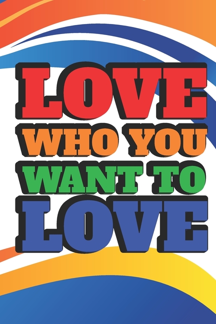  Love Who You Want To Love: 2029 Weekly Planner For LGBT Supporters