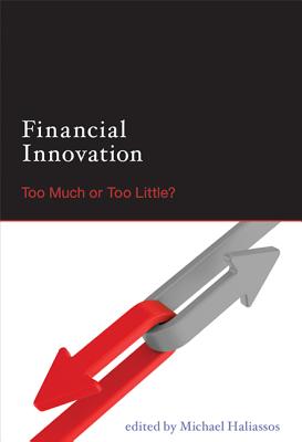 Financial Innovation: Too Much or Too Little?