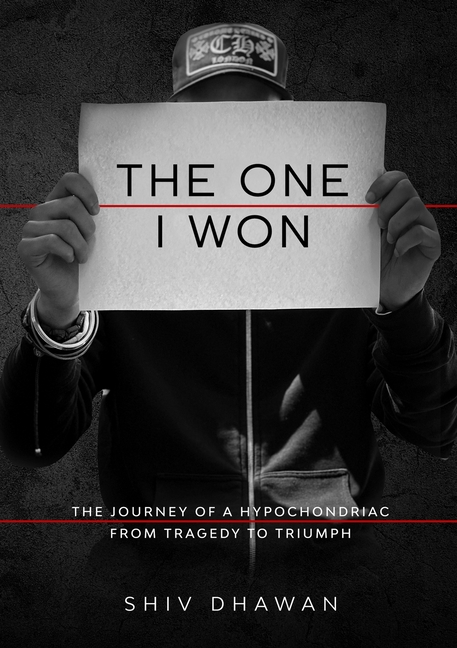 The One I Won: The Journey of A Hypochondriac From Tragedy To Triumph