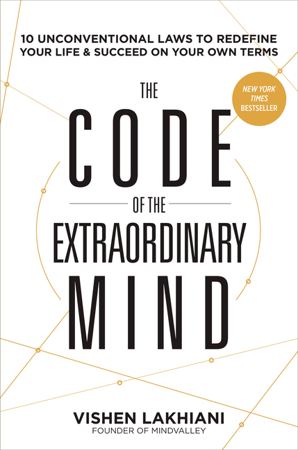 Code of the Extraordinary Mind: 10 Unconventional Laws to Redefine Your Life and Succeed on Your Own