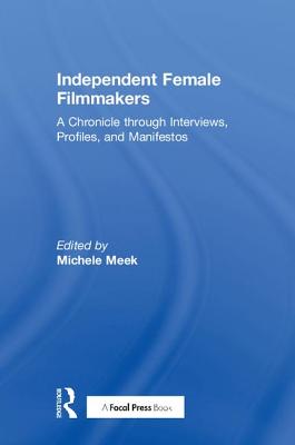 Independent Female Filmmakers: A Chronicle through Interviews, Profiles, and Manifestos