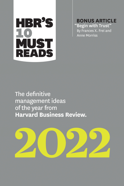 Hbr's 10 Must Reads 2022: The Definitive Management Ideas of the Year from Harvard Business Review (