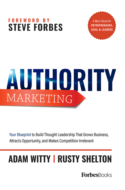 Authority Marketing: Your Blueprint to Build Thought Leadership That Grows Business, Attracts Opport