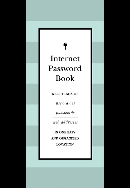Internet Password Book: Keep Track of Usernames, Passwords, and Web Addresses in One Easy and Organi