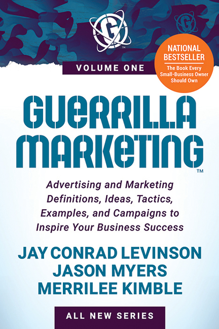 Guerrilla Marketing Volume 1: Advertising and Marketing Definitions, Ideas, Tactics, Examples, and C