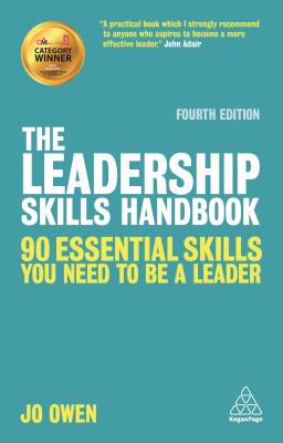 The Leadership Skills Handbook: 90 Essential Skills You Need to Be a Leader