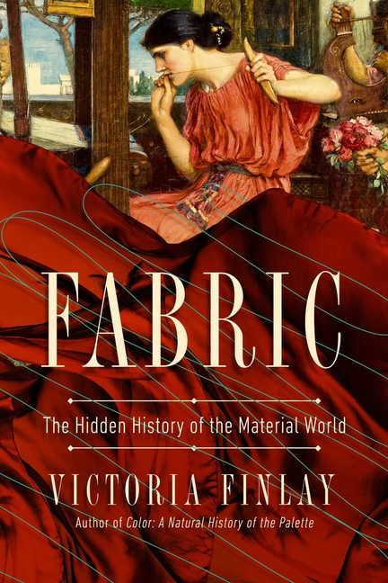 Fabric The Hidden History of the Material World