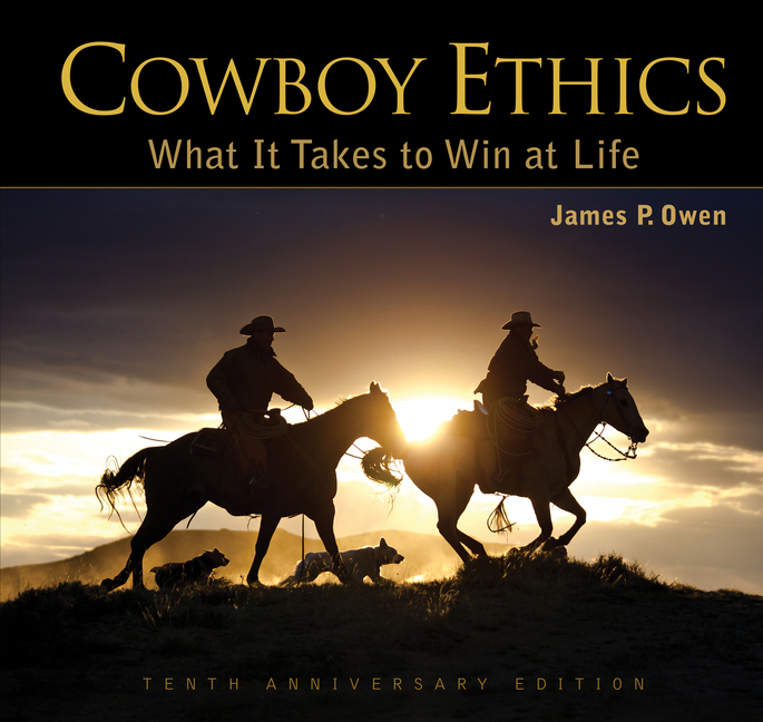 Cowboy Ethics: What It Takes to Win at Life (Anniversary)