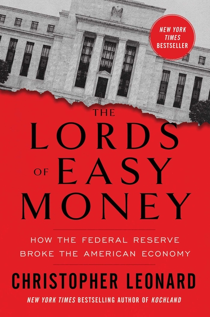 Lords of Easy Money How the Federal Reserve Broke the American Economy