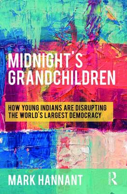 Midnight's Grandchildren: How Young Indians are Disrupting the World's Largest Democracy
