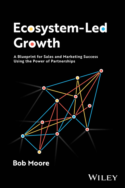  Ecosystem-Led Growth: A Blueprint for Sales and Marketing Success Using the Power of Partnerships
