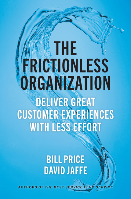 Frictionless Organization: Deliver Great Customer Experiences with Less Effort