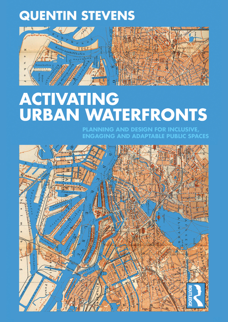Activating Urban Waterfronts: Planning and Design for Inclusive, Engaging and Adaptable Public Space