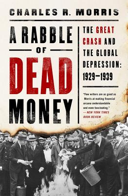 Rabble of Dead Money: The Great Crash and the Global Depression: 1929-1939