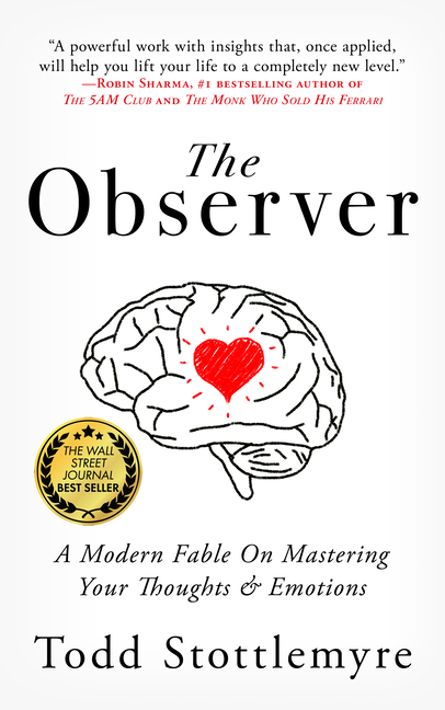 Observer: A Modern Fable on Mastering Your Thoughts & Emotions