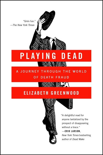  Playing Dead: A Journey Through the World of Death Fraud