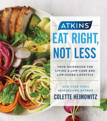  Atkins: Eat Right, Not Less, Volume 5: Your Guidebook for Living a Low-Carb and Low-Sugar Lifestyle