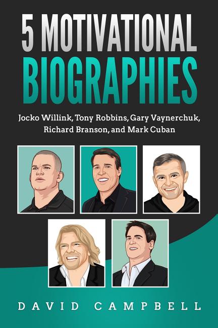 5 Motivational Biographies: Jocko Willink, Tony Robbins, Gary Vaynerchuk, Richard Branson, and Mark 