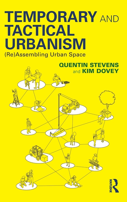  Temporary and Tactical Urbanism: (Re)Assembling Urban Space