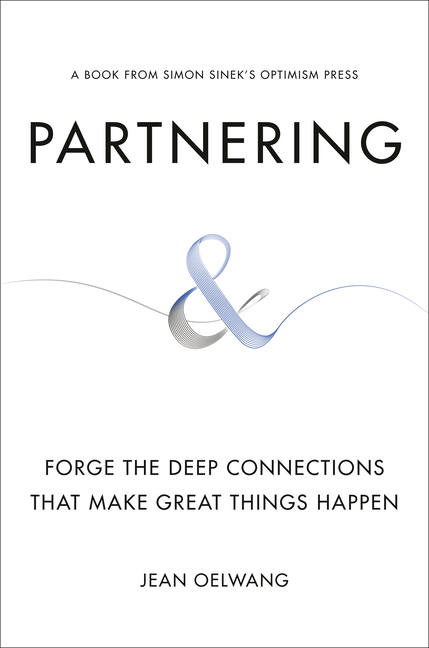 Partnering Forge the Deep Connections That Make Great Things Happen