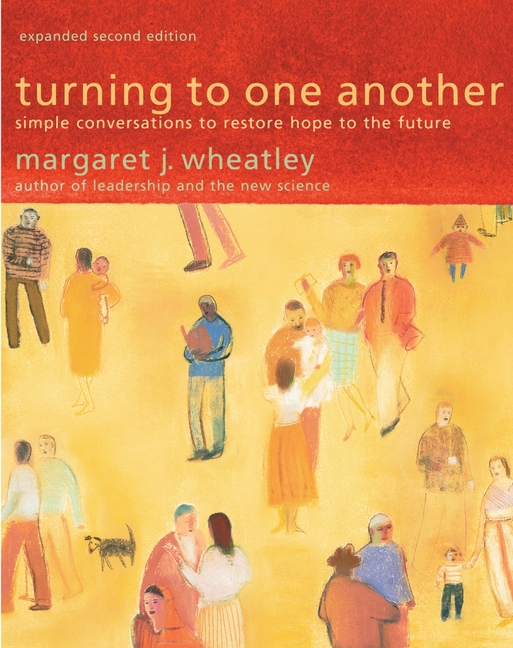  Turning to One Another: Simple Conversations to Restore Hope to the Future (Expanded)