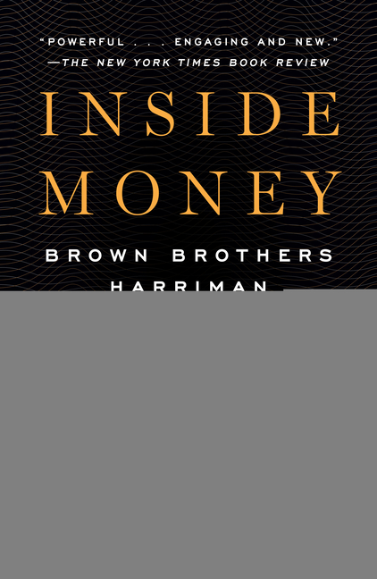 Inside Money Brown Brothers Harriman and the American Way of Power