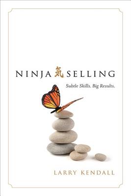  Ninja Selling: Subtle Skills. Big Results.