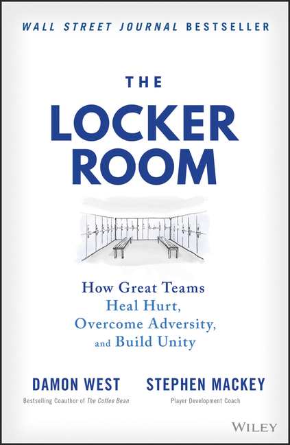 Locker Room: How Great Teams Heal Hurt, Overcome Adversity, and Build Unity