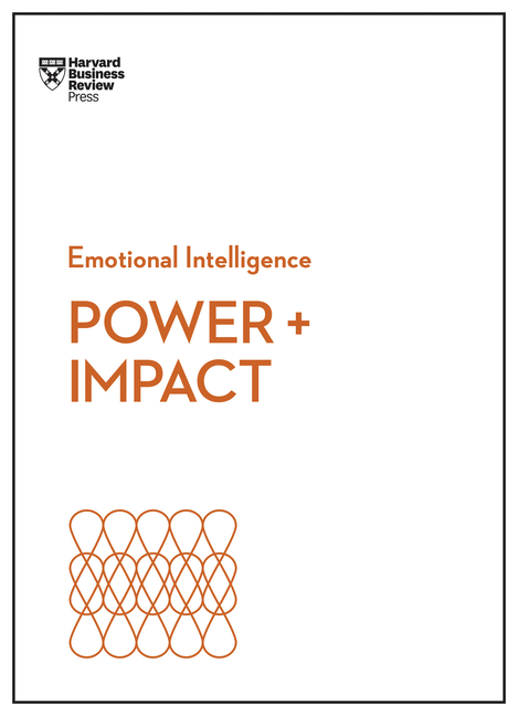  Power and Impact (HBR Emotional Intelligence Series)