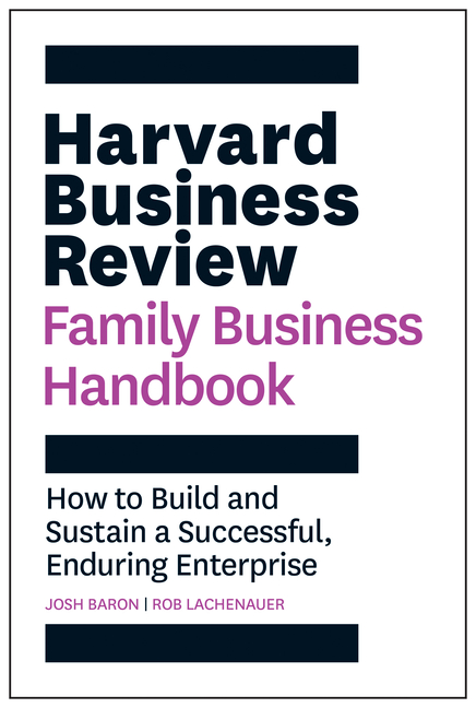  Harvard Business Review Family Business Handbook: How to Build and Sustain a Successful, Enduring Enterprise