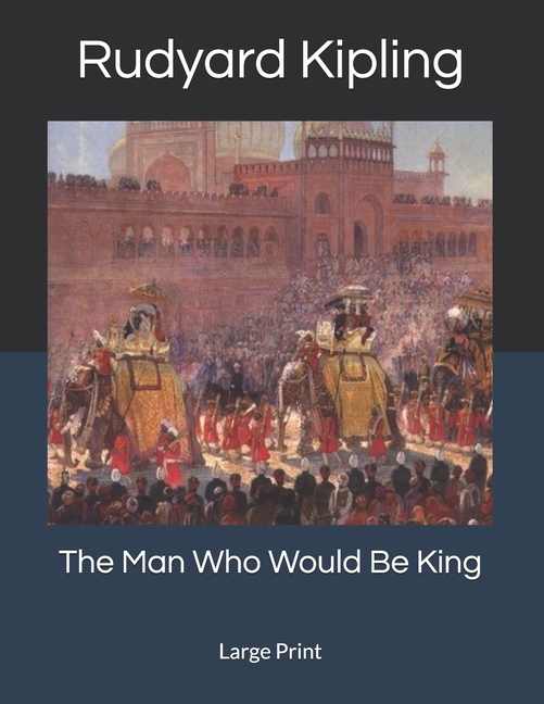 Man Who Would Be King: Large Print