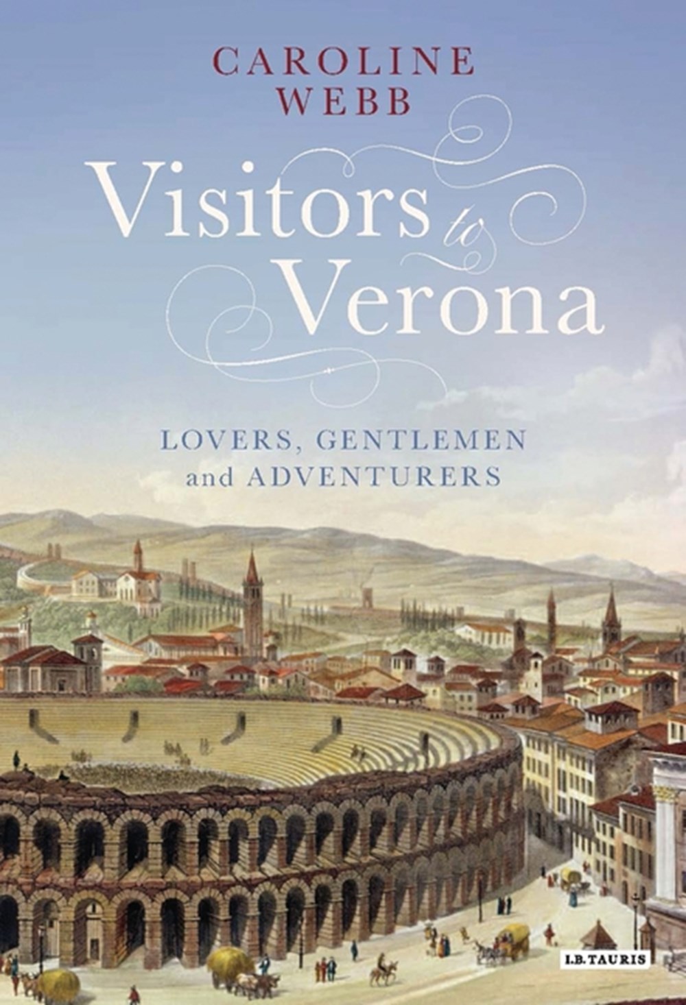  Visitors to Verona: Lovers, Gentlemen and Adventurers