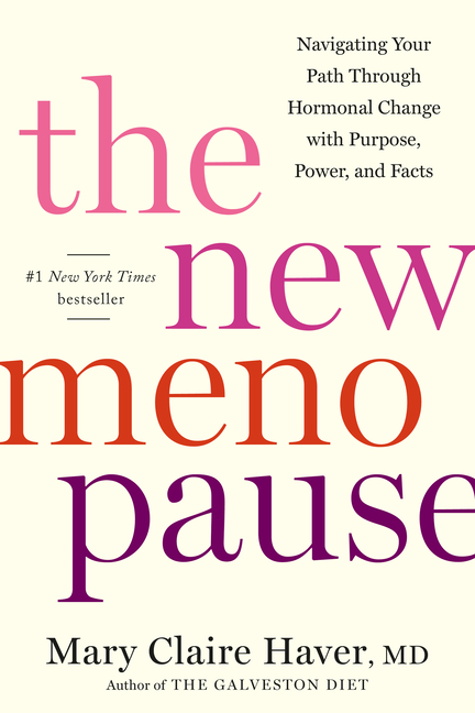 The New Menopause: Navigating Your Path Through Hormonal Change with Purpose, Power, and Facts