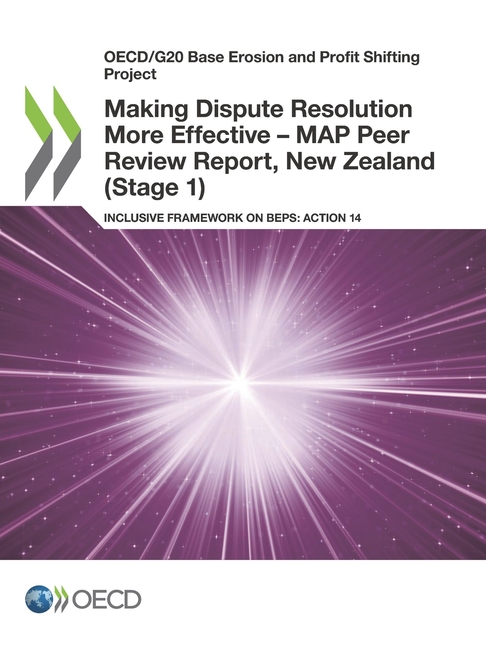  Oecd/G20 Base Erosion and Profit Shifting Project Making Dispute Resolution More Effective - Map Peer Review Report, New Zealand (Stage 1) Inclusive F