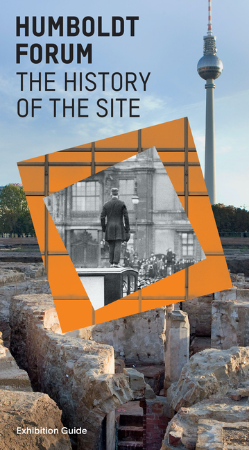 Humboldt Forum History of the Site: Exhibition Guide