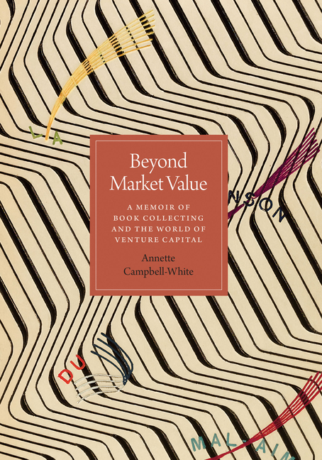 Beyond Market Value: A Memoir of Book Collecting and the World of Venture Capital