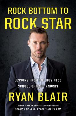 Rock Bottom to Rock Star: Lessons from the Business School of Hard Knocks